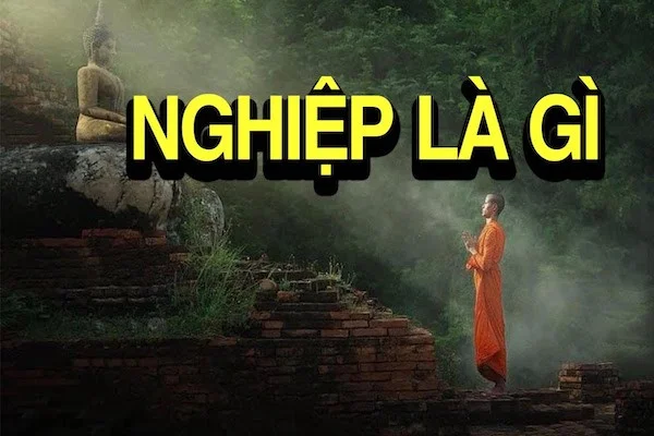 Nghiệp là gì? Thập thiện Nghiệp là gì? 4 loại Nghiệp chính