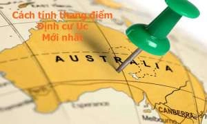 Chi tiết cách tính điểm định cư Úc thuận tiện và đơn giản nhất